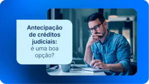 Antecipação de créditos judiciais é uma boa opção