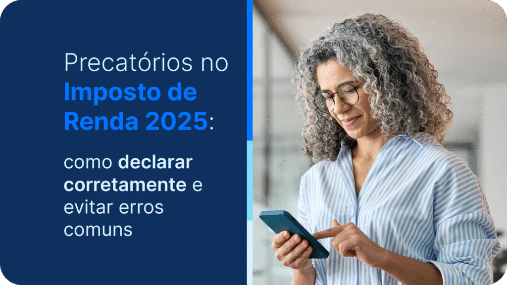 Precatórios no Imposto de Renda 2025: como declarar corretamente e evitar erros comuns